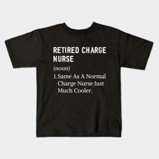 Funny Retired charge nurse mom or dad Kids T-Shirt